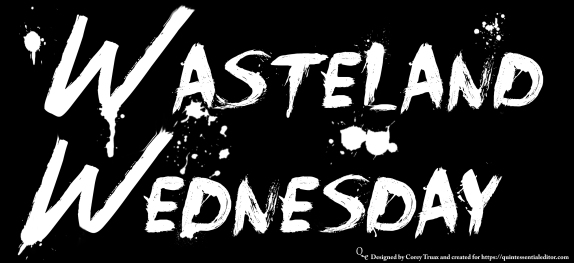 Wasteland Wednesday